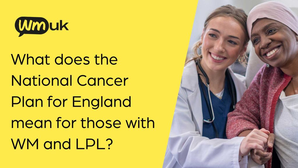 What does The National Cancer Plan mean for people with WM and LPL?